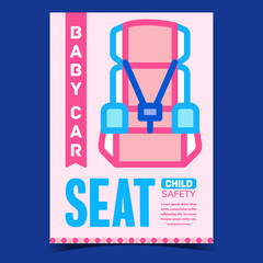 Baby Car Seat Accessory Advertising Poster Vector. Automobile Child Safety Seat Promo Banner. Comfortable And Protection Children Transportation Concept Template Style Color Illustration