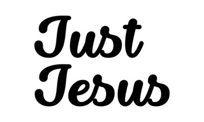 Just Jesus, Christian faith, Typography for print or use as poster, card, flyer or T Shirt