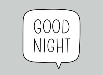 Good night inscription. Handwritten lettering illustration. Black vector text in speech bubble. Simple outline marker style. Imitation of conversation.