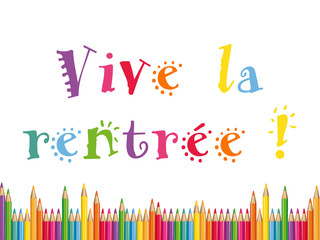 Vive la rentrée ! Texte coloré écrit en français. Reprise des cours. Illustration avec crayons de couleurs.