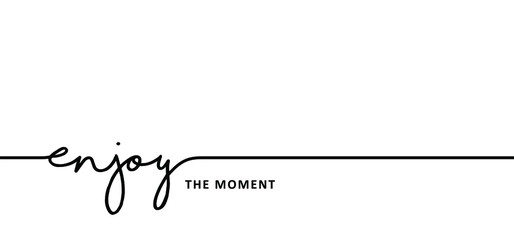 Slogan enjoy te moment. Vector best success quotes Relaxing and chill, positive, motivation and inspiration message concept Make it happen, believe in yourself slogans Happy, think big Fitness ideas.