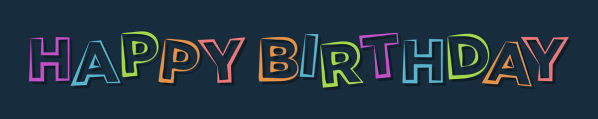 Happy Birthday Card. Colorful Outline Text Lettering with Hand Drawn Calligraphy Style isolated on Blue Background. Flat Vector Illustration for Greeting Cards