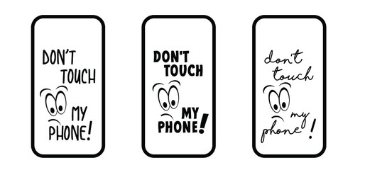 Slogan don’t touch my phone, dont touch my phone or do not touch my phone. Mobile cover sign. Comic quote for social media content signs. Stop,halt allowed,  smart phone screen icon. flat funny vector