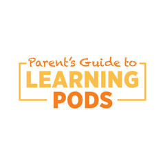 Parents' Guide To Learning Pod Text, Pod Learning Banner, Home Schooling Sign, K-12 School, Teacher, School District, Students, Vector Illustration