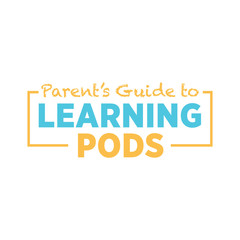 Parents' Guide To Learning Pod Text, Pod Learning Banner, Home Schooling Sign, K-12 School, Teacher, School District, Students, Vector Illustration