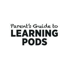 Parents' Guide To Learning Pod Text, Pod Learning Banner, Home Schooling Sign, K-12 School, Teacher, School District, Students, Vector Illustration