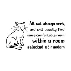 All cat always seek, and will usually find more comfortable room. Vector Quote