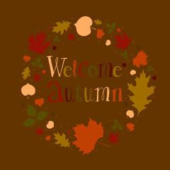 Fototapeta premium Vector illustration of a wreath of autumn leaves on a colored background and the inscription: Welcome Autumn.