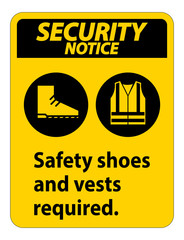 Security Notice Sign Safety Shoes And Vest Required With PPE Symbols on white background