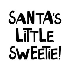Santas little sweetie. Winter holidays quote. Cute hand drawn lettering in modern scandinavian style. Isolated on white background. Vector stock illustration.