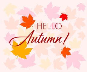 Vector illustration: Lettering composition of Hello Autumn with leaves. 