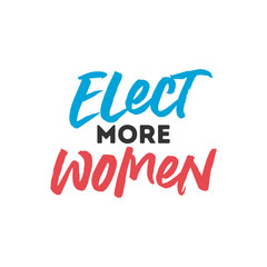 Elect More Women. Feminism. Political Election Vector Illustration Background