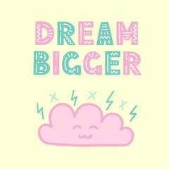Cute motivational hand drawn green and pink lettering with a cute inspiring cloud. Template for card, poster, banner, postcard, notebook