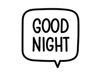 Good night inscription. Handwritten lettering illustration. Black vector text in speech bubble. Simple outline marker style. Imitation of conversation.
