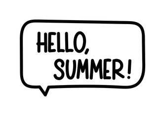 Hello summer inscription. Handwritten lettering banner. Black vector text in speech bubble. Simple outline marker style. Imitation of conversation. Vector illustration