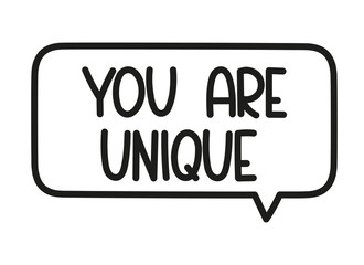 You are unique inscription. Handwritten lettering illustration. Black vector text in speech bubble. Simple outline marker style. Imitation of conversation.