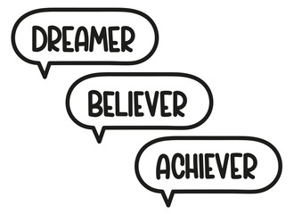 Dreamer believer achiever inscription. Handwritten lettering illustration. Black vector text in speech bubble. Simple outline marker style. Imitation of conversation.