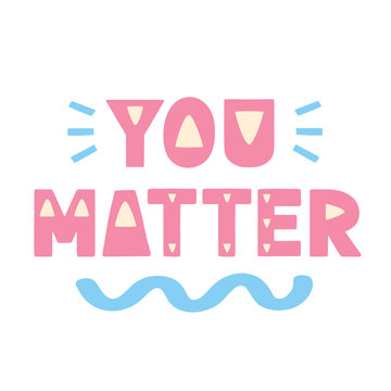 Cute inspirational hand drawn pink and yellow lettering, you matter. Vector template for card, postcard, poster, banner, sticker, social media