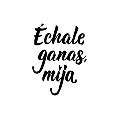 Look forward to it, baby - in Spanish. Lettering. Ink illustration. Modern brush calligraphy.