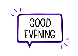 Obraz premium Good evening inscription. Handwritten lettering illustration. Black vector text in speech bubble. 