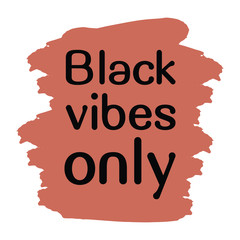 Black vibes only. Vector Quote