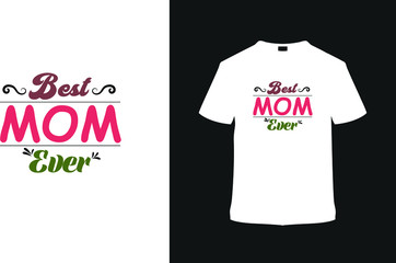 Best Mom Ever T shirt Design, mom t shirt design, typography t shirt, vintage, apparel, vector