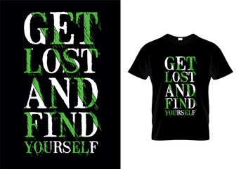 Get Lost And Find Yourself Typography T Shirt Design Vector