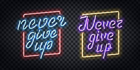 Vector realistic isolated neon sign of Never Give Up typography logo for template decoration and invitation covering on the transparent background. Concept of motivation and inspiration.