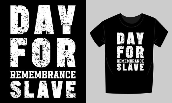 Day for Remembrance slave t-shirt design. Remembrance slave t-shirt. Vector t-shirt.  Typography t-shirt design.