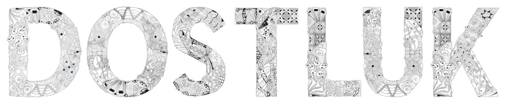 Word DOSTLUK, friendship in Turkish. Vector decorative zentangle object for coloring