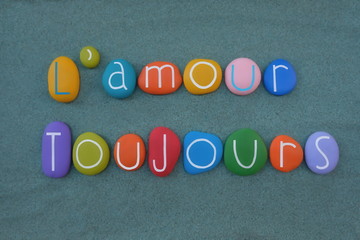 L'amour toujours, french phrase meaning Love always composed with handmade multicolored stone...
