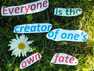 English proverb. cut the words. Everyone is the creator of one's own fate