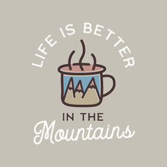 Camping adventure logo emblem illustration design. Vintage Outdoor label with mug, mountains inside and text - Life is better in the Mountains. Unique linear hipster style sticker. Stock vector.