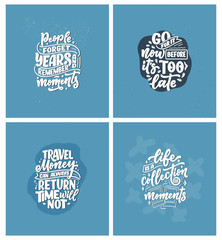 Set with life style inspiration quotes about travel and good moments, hand drawn lettering slogans for posters and prints. Motivational typography. Calligraphy graphic design elements. Vector