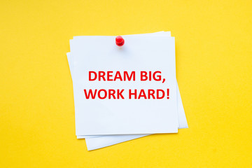 Dream Big Work Hard. Motivational Business. Motivational slogan on white sticker with yellow background