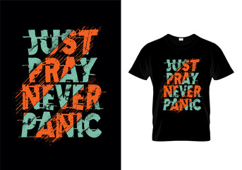 Just Pray Never Panic Typography T Shirt Design Vector