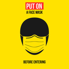 Put on a face mask before entering. Warning sign with face icon on yellow background. Vector illustration.