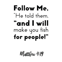 Fototapeta premium Follow Me,” He told them, “and I will make you fish for people. Bible verse quote