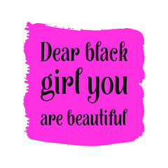 Dear black girl you are beautiful. Vector Quote