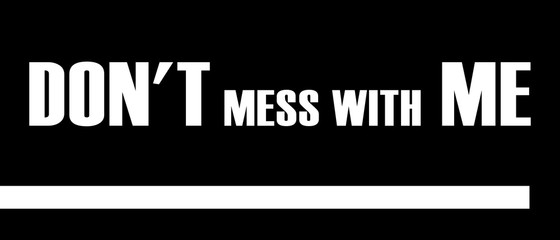 Don't mess with me image