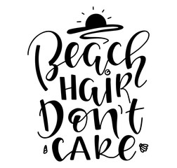 Beach hair don't care black calligraphy isolated on white background - vector illustration. 
