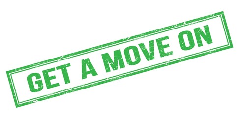 GET A MOVE ON green grungy rectangle stamp.