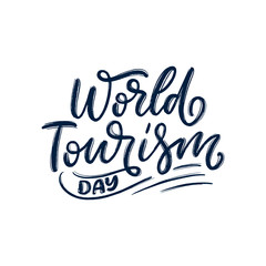 Hand drawn lettering phrase - World Tourism Day. Holiday celebration artwork for greeting cards, social network and web design. Vector