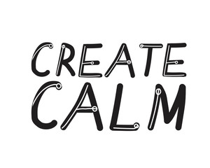Lettering with text isolated on white background for design, black and white vector stock illustration or graphic with text create calm