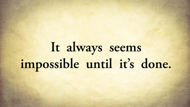old paper background with quote “It always seems impossible until it’s done”