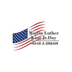 Martin luther king jr. day. With text i have a dream. American flag. MLK Banner of memorial day. Editable Vector illustration. eps 10