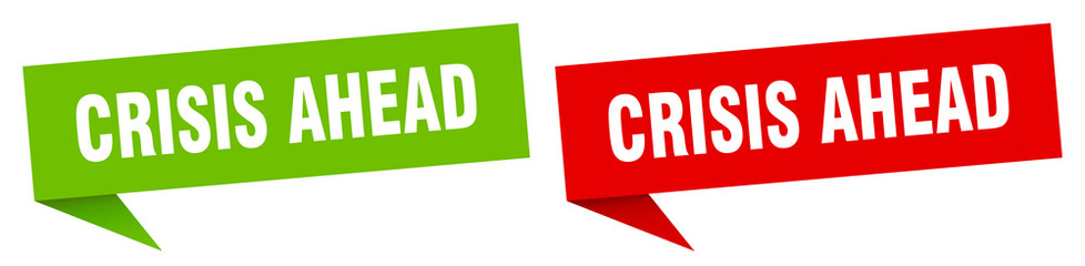 crisis ahead banner sign. crisis ahead speech bubble label set