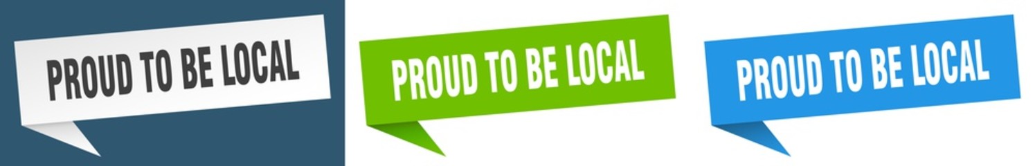 proud to be local banner sign. proud to be local speech bubble label set