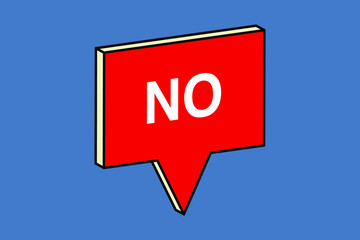 NO with Speech bubble 3d isometric abstract.