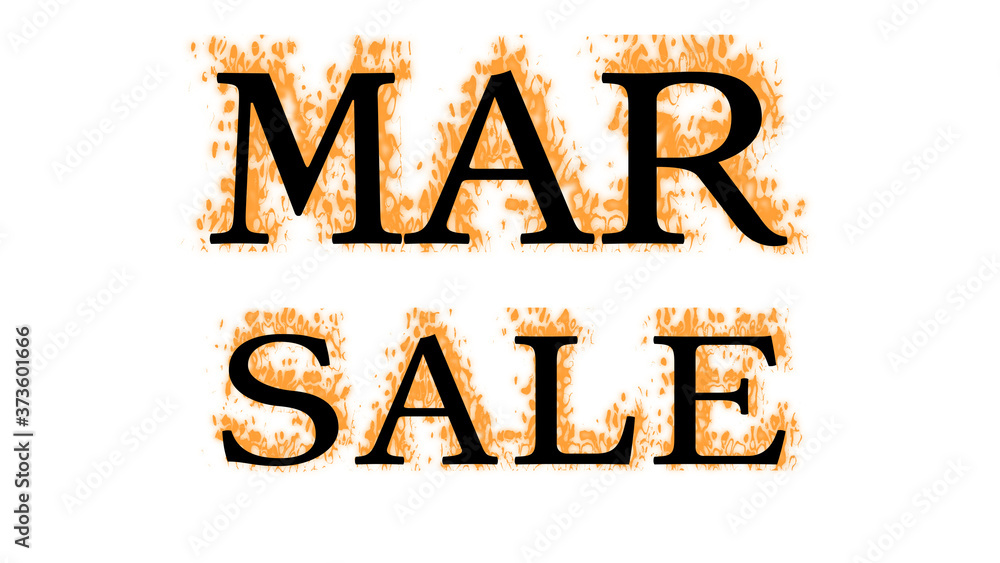 Poster mar sale fire text effect white isolated background. animated text effect with high visual impact. l